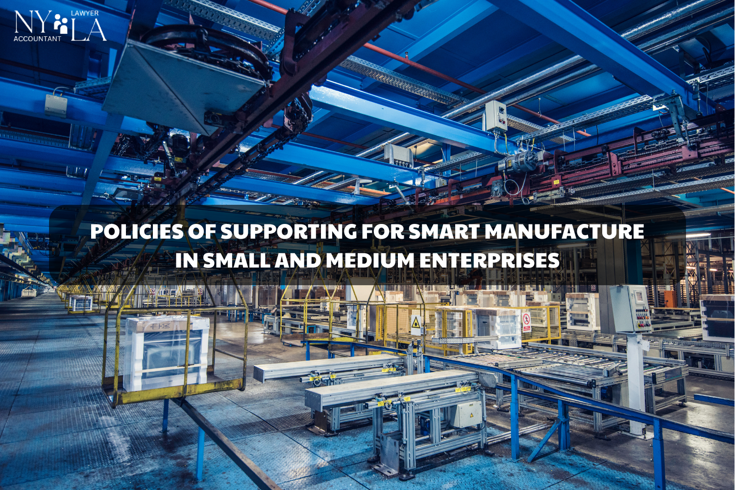 POLICIES OF SUPPORTING FOR SMART MANUFACTURE IN SMALL AND MEDIUM ENTERPRISES