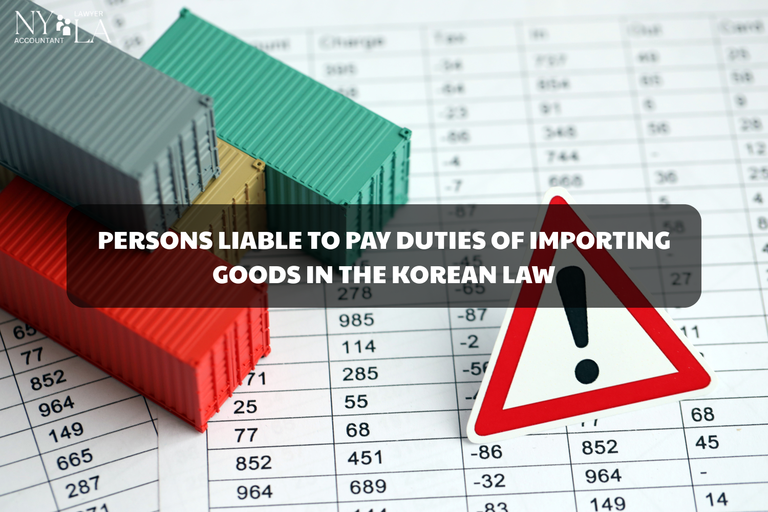 PERSONS LIABLE TO PAY DUTIES OF IMPORTING GOODS IN THE KOREAN LAW Import duties under Korean law