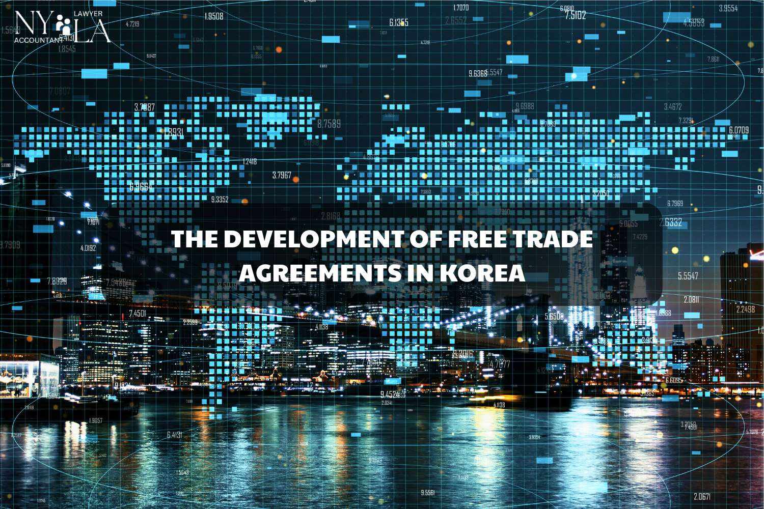 THE DEVELOPMENT OF FREE TRADE AGREEMENTS IN KOREA