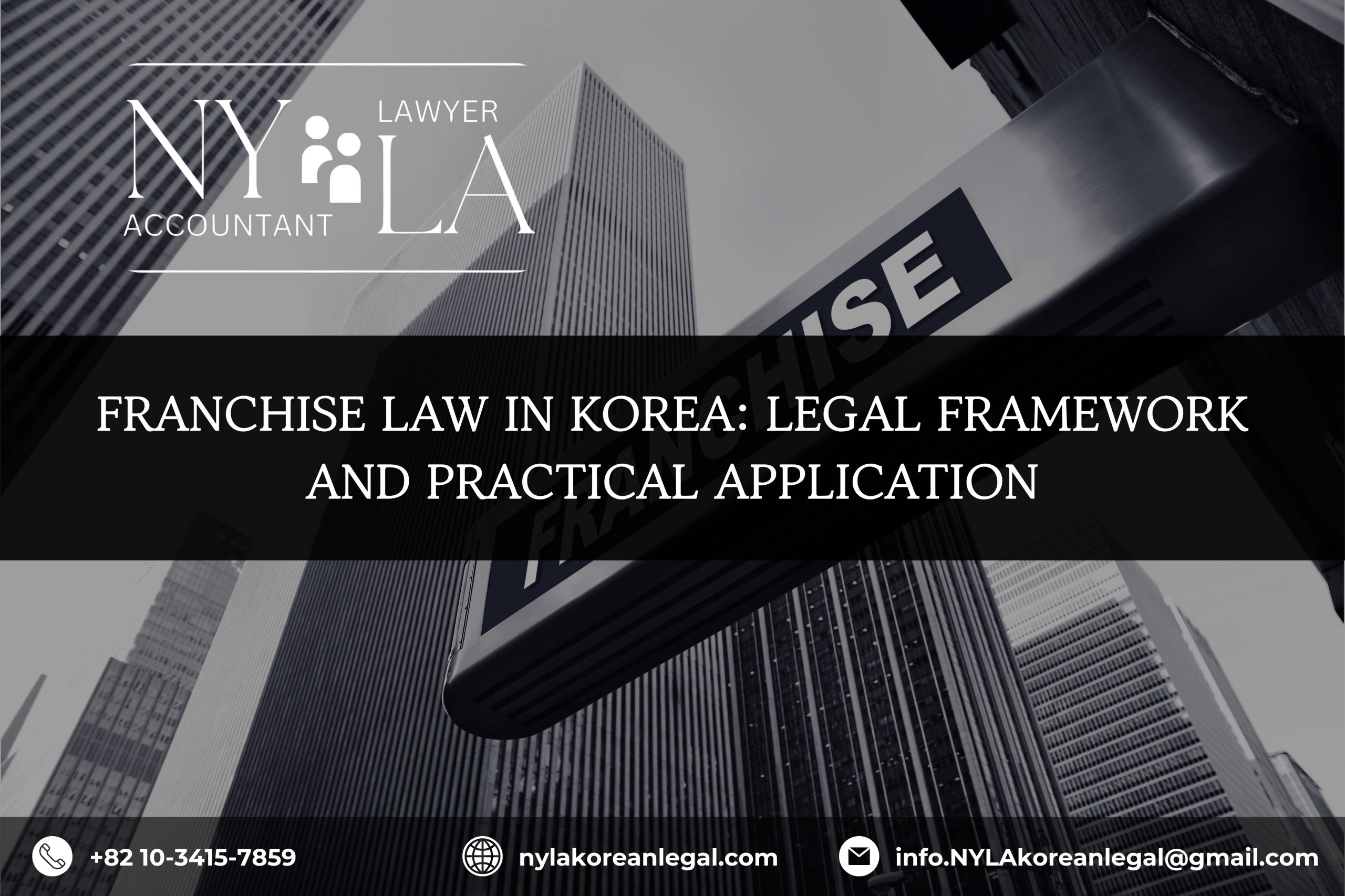 FRANCHISE LAW IN KOREA: LEGAL FRAMEWORK AND PRACTICAL APPLICATION