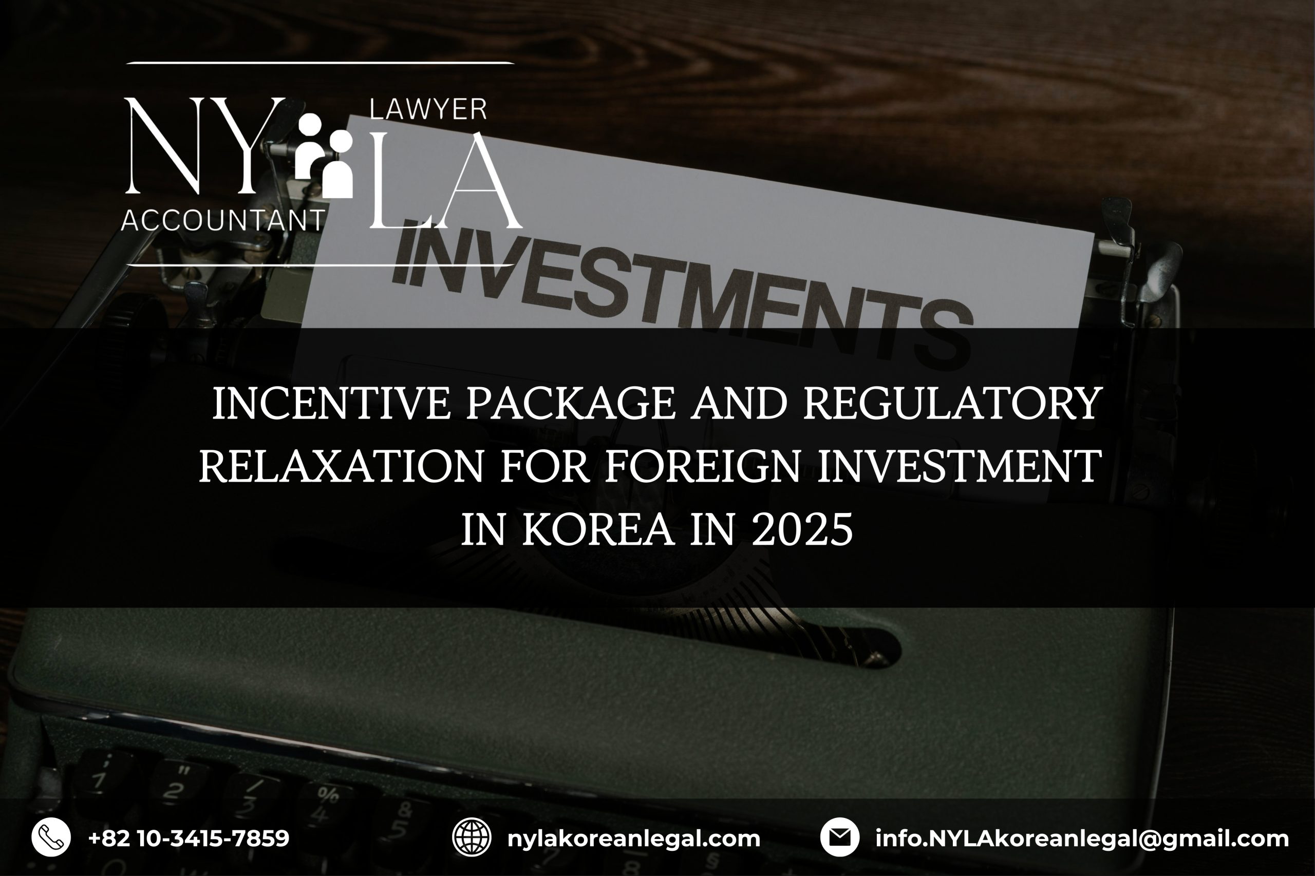 INCENTIVE PACKAGE AND REGULATORY RELAXATION FOR FOREIGN INVESTMENT IN KOREA IN 2025