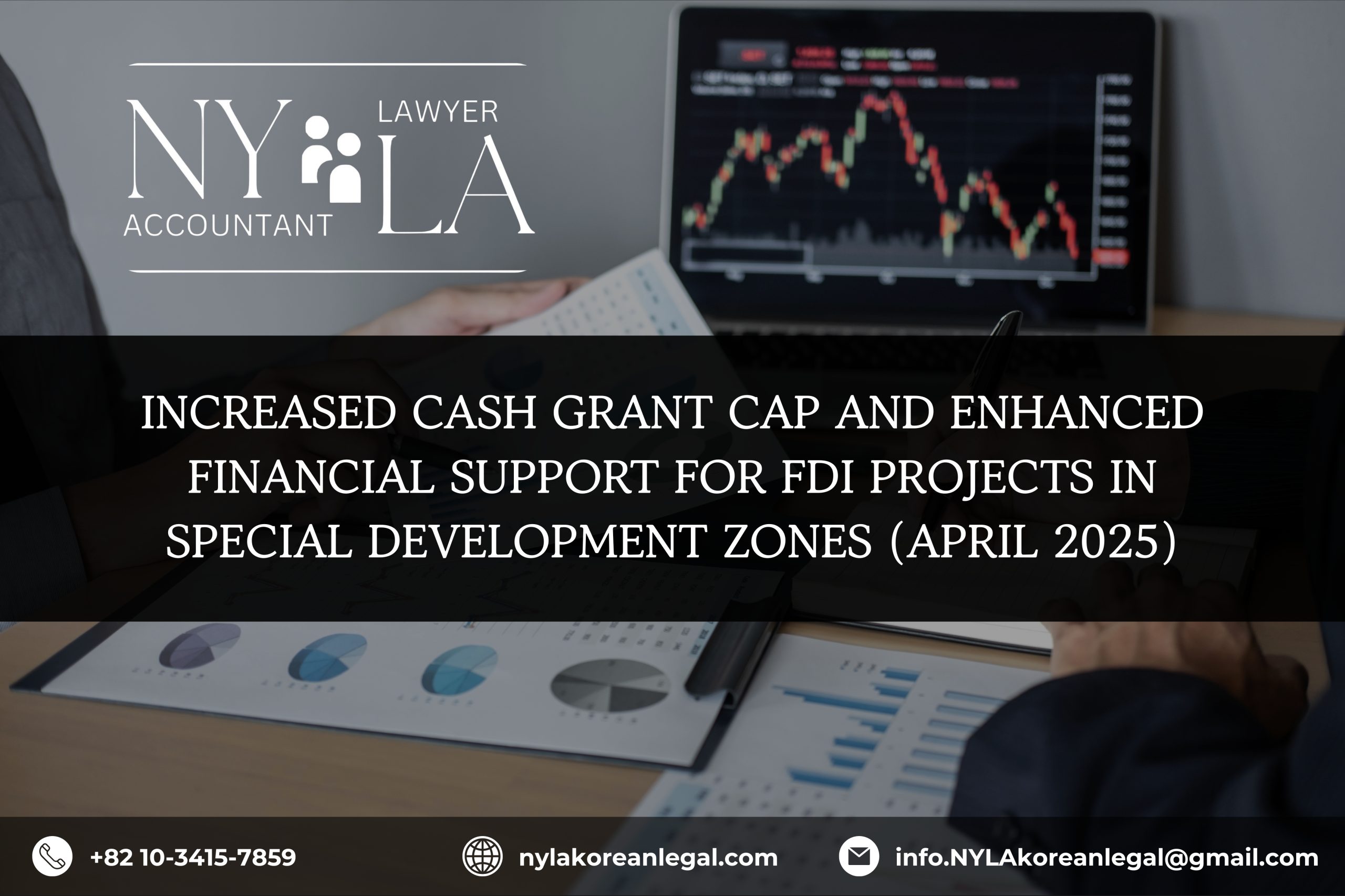 INCREASED CASH GRANT CAP AND ENHANCED FINANCIAL SUPPORT FOR FDI PROJECTS IN SPECIAL DEVELOPMENT ZONES (APRIL 2025)